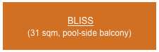  BLISS
(31 sqm, pool-side balcony)